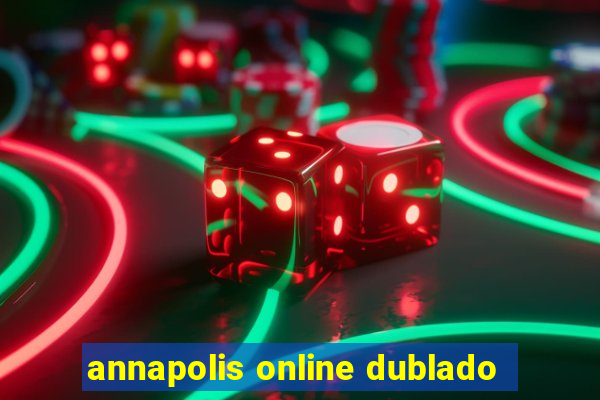 annapolis online dublado